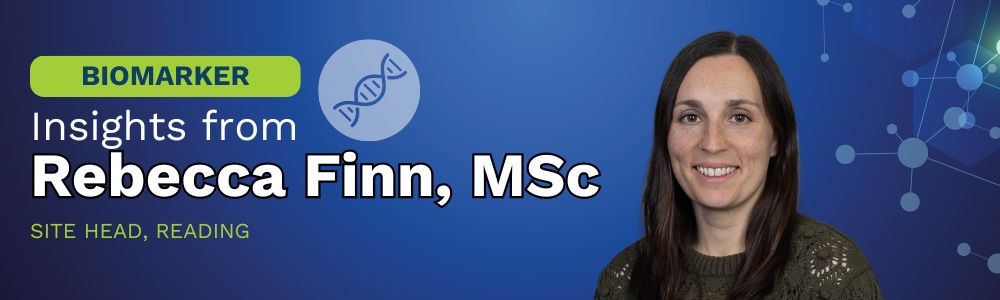 Biomarker insights from Rebecca, Finn, MSc, site head, Reading